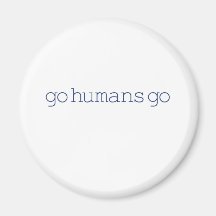 Go Humans Go (simple) Refrigerator Magnet