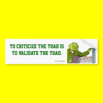 Go on, goad The Toad. bumper stickers
