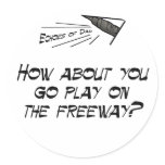 Go play on the freeway stickers