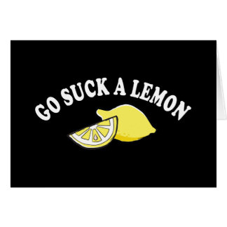 Suck a lemon