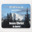 Go tell it on the Mountain: Jesus Christ is born! mousepads