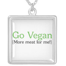 Go Vegan (More Meat for Me) Necklace