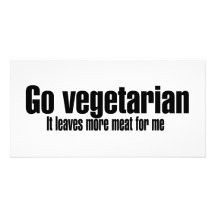Go Vegetarian More Meat For Me Photo Card