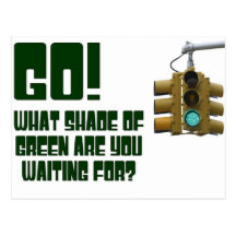 Go!  What Shade of Green Are You Waiting For? Post Card