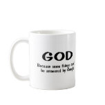 God Because Somethings Cant Be Answered By Google Coffee Mug