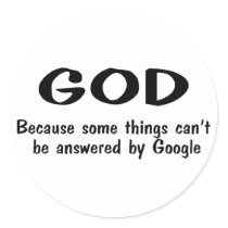 God Because Somethings Cant Be Answered By Google Sticker