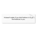 God believes in you bumper stickers