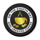 GOD CREATED COFFEE magnets