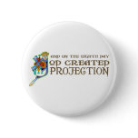 God Created Projection buttons