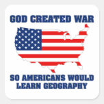 God Created War so Americans Would Learn Geography Square Sticker