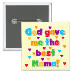 God Gave Me the Best Mama Tshirts and Gifts Button
