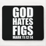 God Hates Figs 11:12-14 mousepads