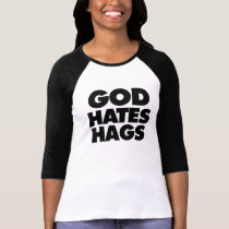 God Hates Hags t-shirts