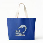 GOD HATES SHELLFISH bags