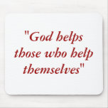 "God helps those who help themselves" Mousepad