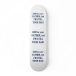 God is Father I'm Still Dad skateboards