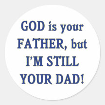 God is Father I'm Still Dad Stickers