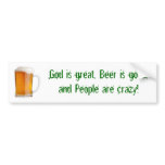 God is great, Beer is good, and People a... bumper stickers