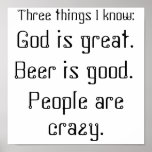 God is great., Beer is good., People are crazy.... posters