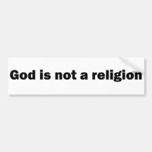 "God is not a religion" bumper sticker