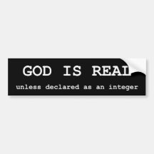 God is real, unless declared as an integer bumper stickers