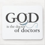 God is the Doctor of doctors mousepads