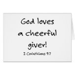 God loves a cheerful giver! cards