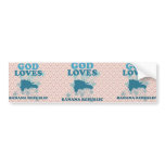 God Loves Banana Republic Bumper Stickers