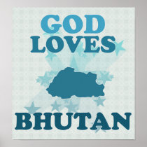 God Loves Bhutan Posters