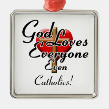 God Loves Catholics! Christmas Ornament
