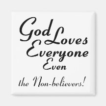 God Loves Non-believers! Fridge Magnet
