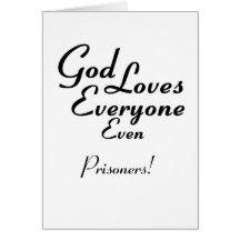 God Loves Prisoners! Greeting Card