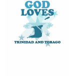 God Loves Trinidad And Tobago t-shirts