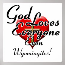 God Loves Wyomingites! Posters