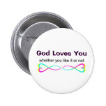 God loves you whether you like it or not pins