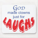 God made clowns just for laughs mousepad