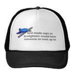 God made cops so firefighters... trucker hat