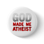 God Made Me Atheist Pinback Buttons