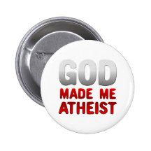 God Made Me Atheist Pinback Buttons