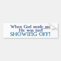God Made Me Bumperstickers Bumper Stickers