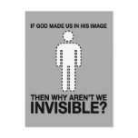 god made us in his image, why aren't we invisible? postcards
