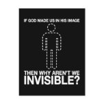 god made us in his image, why aren't we invisible? postcards