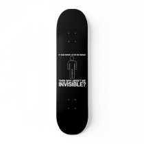 god made us in his image, why aren't we invisible? skate deck