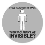 god made us in his image, why aren't we invisible? stickers