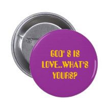 GOD' S IS LOVE..WHAT'S YOURS? BUTTONS