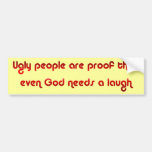God Sense of Humour Ugly People Bumper Sticker