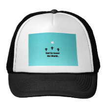 God so loved the world.... trucker hat