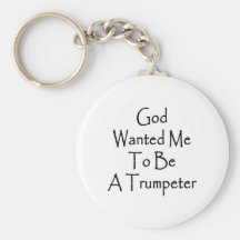 God Wanted Me To Be A Trumpeter Keychain