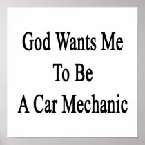 God Wants Me To Be A Car Mechanic Poster