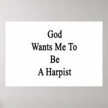 God Wants Me To Be A Harpist Posters